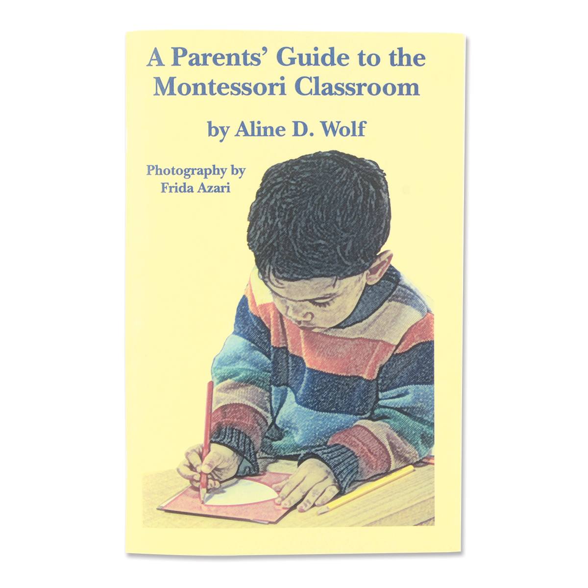 A Parents' Guide to the Montessori Classroom Montessori Services